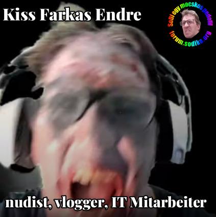 Farkas Kiss Endre IT Mitarbeiter bei  nudist vlogger